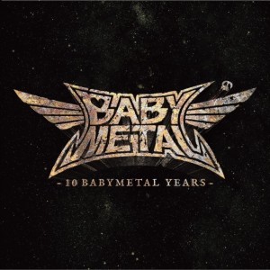 BABYMETAL - 10 BABYMETAL YEARS