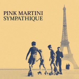 PINK MARTINI - SYMPATHIQUE