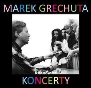 GRECHUTA, MAREK - KONCERTY VOL.4 KRAKÓW'84