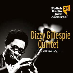 GILLESPIE, DIZZY QUINTET - IN WARSAW 1965 POLISH RADIO JAZZ ARCHIVES VOL.25