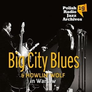 VARIOUS - BIG CITY BLUES & HOWLIN' WOLF POLISH RADIO JAZZ ARCHIVES