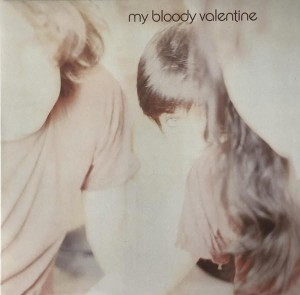 MY BLOODY VALENTINE - ISN'T ANYTHING