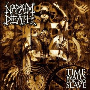 NAPALM DEATH - TIME WAITS FOR NO SLAVE