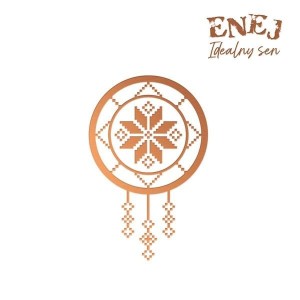 ENEJ - IDEALNY SEN