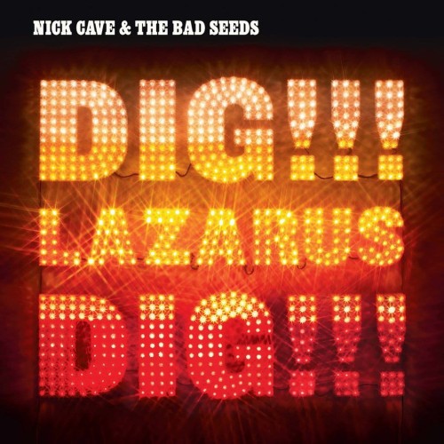 CAVE, NICK AND THE BAD SEEDS - DIG LAZARUS DIG