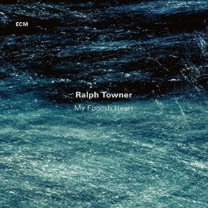 TOWNER, RALPH - MY FOOLISH HEART