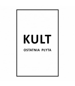 KULT - OSTATNIA PŁYTA