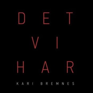 BREMNES, KARI - DET VI HAR