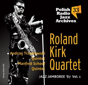 KIRK, ROLAND - POLISH JAZZ ARCHIVES VOL.33 JAZZ JAMBORIE '67 VOL.1