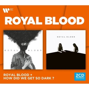 ROYAL BLOOD - ROYAL BLOOD & HOW DID WE GET SO DARK?