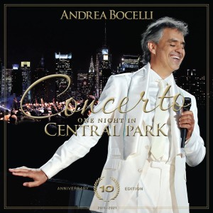 BOCELLI, ANDREA - CONCERTO: ONE NIGHT IN CENTRAL PARK (10TH ANN.)