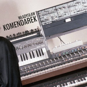 KOMENDAREK, WŁADYSŁAW - WŁADYSŁAW KOMENDAREK