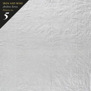 IRON AND WINE - ARCHIVE SERIES VOL.5