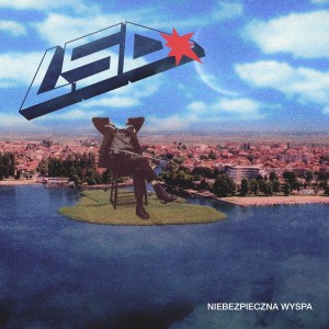 LSD - NIEBEZPIECZNA WYSPA