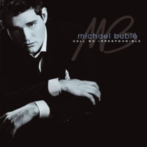 BUBLE, MICHAEL - CALL ME IRRESPONSIBLE
