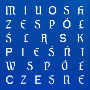MIUOSH & ZESPÓŁ PIEŚNI I TAŃCA ŚLĄSK - PIEŚNI WSPÓŁCZESNE