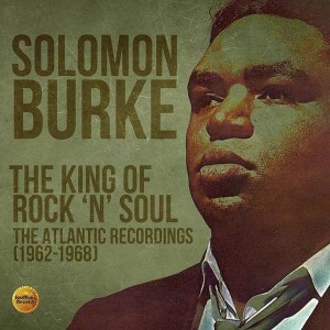 BURKE, SOLOMON - THE KING OF ROCK'N'SOUL (THE ATLANTIC RECORDINGS 1962-1968)