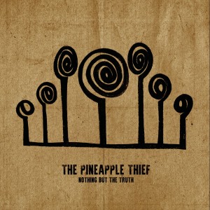 PINEAPPLE THIEF, THE - NOTHING BUT THE TRUTH