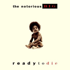NOTORIOUS B.I.G., THE - READY TO DIE
