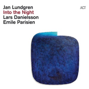 LUNDGREN, JAN/PARISIEN, EMIL /DANIELSSON, LARS - INTO THE NIGHT (LIMITED EDITION)