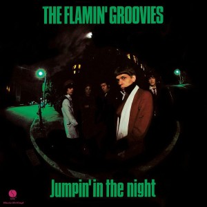 FLAMIN' GROOVIES - JUMPIN' IN THE NIGHT