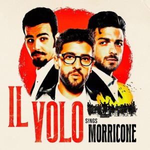 IL VOLO - IL VOLO SINGS MORRICONE
