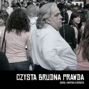 SOKÓŁ/STAROSTA - CZYSTA BRUDNA PRAWDA