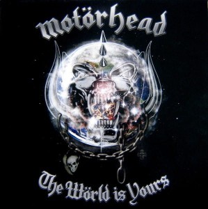 MOTORHEAD - THE WORLD IS YOURS