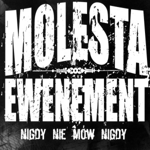 MOLESTA EWENEMENT - NIGDY NIE MÓW NIGDY