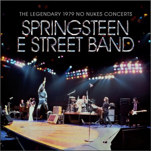SPRINGSTEEN, BRUCE - THE LEGENDARY 1979 NO NUKES CONCERTS
