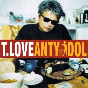 T.LOVE - ANTYIDOL
