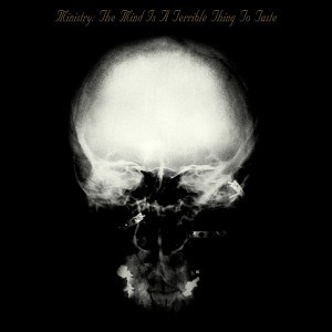 MINISTRY - MIND IS A TERRIBLE THING TO TASTE