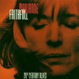 FAITHFULL, MARIANNE - TWENTIETH CENTURY BLUES - AN EVENING IN THE WEIMAR REPUBLIC