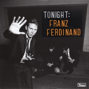 FRANZ FERDINAND - TONIGHT: FRANZ FERDINAND