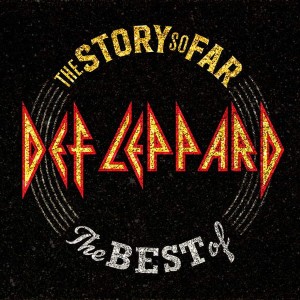DEF LEPPARD - THE STORY SO FAR... THE BEST OF DEF LEPPARD