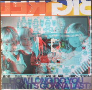 BIG RED MACHINE - HOW LONG DO YOU THINK IT'S GONNA LAST (RED VINYL)