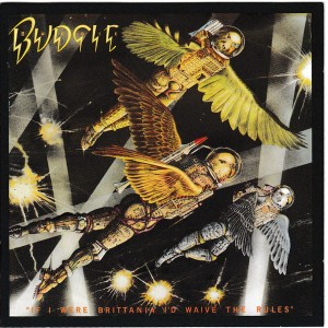 BUDGIE - IF I WERE BRITTANIA I'D WAIVE THE RULES