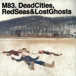 M83 - DEAD CITIES, RED SEAS & LOST GHOSTS