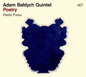 BAŁDYCH, ADAM QUINTET & PAOLO FRESU - POETRY