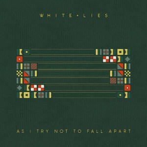 WHITE LIES - AS I TRY NOT TO FALL APART