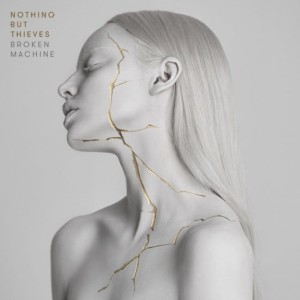 NOTHING BUT THIEVES - BROKEN MACHINE