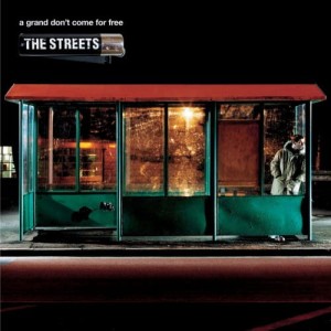 STREETS, THE - A GRAND DON'T COME FOR FREE