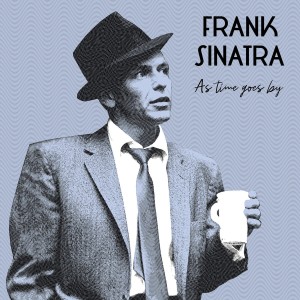 SINATRA, FRANK - AS TIMES GO BY