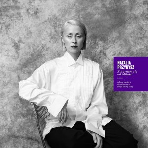 PRZYBYSZ, NATALIA - ZACZYNAM SIĘ OD MIŁOŚCI