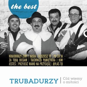 TRUBADURZY - BEST CÓŻ WIEMY O MIŁOŚCI