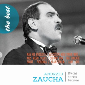 ZAUCHA, ANDRZEJ - BEST - BYŁAŚ SERCA BICIEM