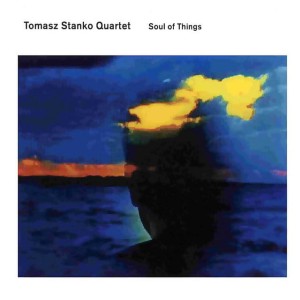 STAŃKO, TOMASZ - SOUL OF THINGS