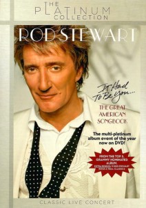 STEWART, ROD - IT HAD TO BE YOU...THE GREAT AMERICAN SONGBOOK