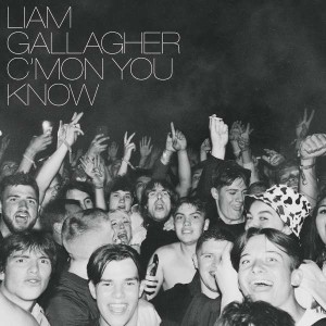 GALLAGHER, LIAM - C'MON YOU KNOW