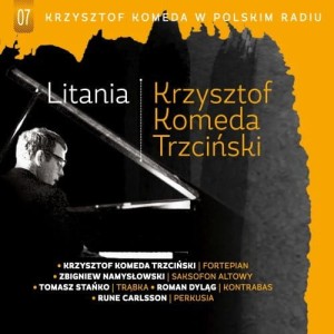 KOMEDA, KRZYSZTOF TRZCIŃSKI - LITANIA KRZYSZTOF KOMEDA TRZCIŃSKI W POLSKIM RADIU VOL.7